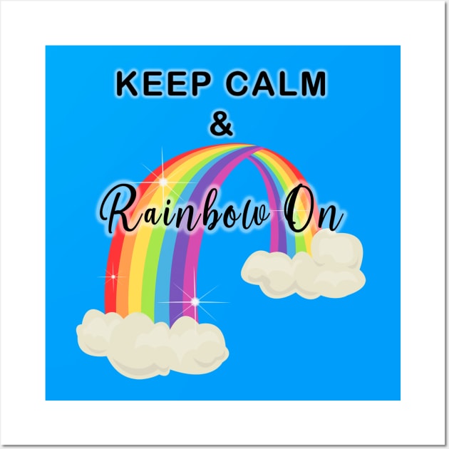 Keep Calm and Rainbow On! Glow Wall Art by mynaito